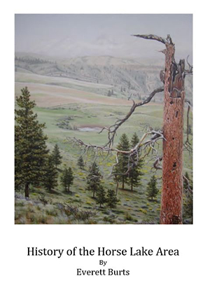 The cover of History of the Horse Lake Area by Everett Burts, with a painting of an open forest with a dead tree in the foreground, and rolling hills and a small pond in the background.